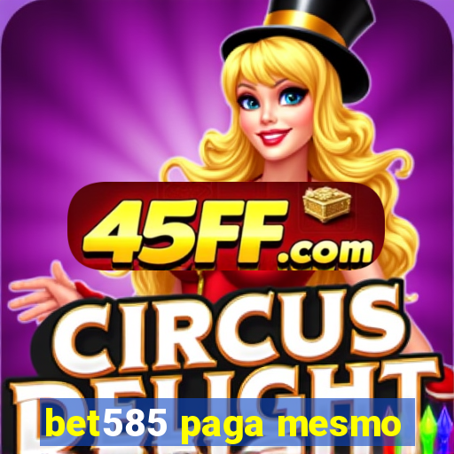 bet585 paga mesmo